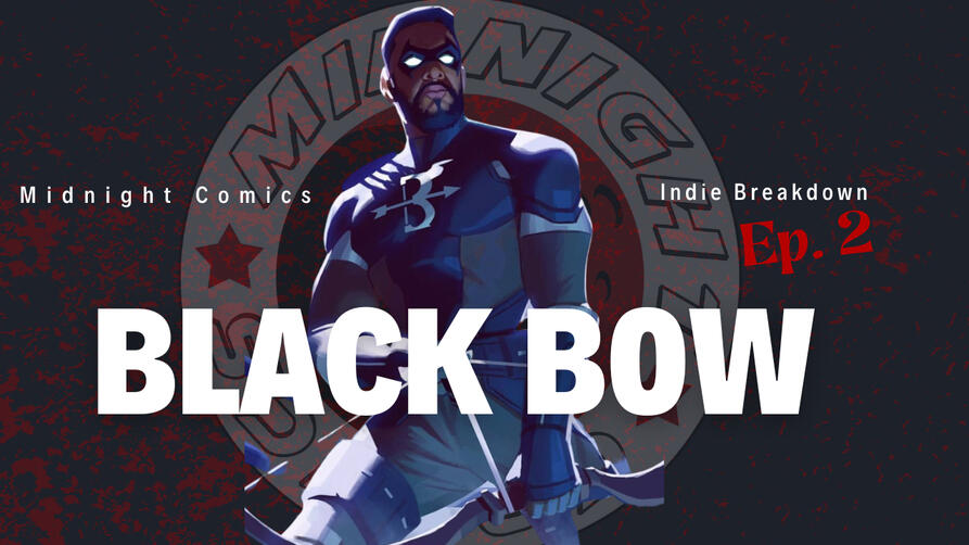 Ep.2: Black Bow Indie Breakdown Season 1 Ep. 2 From powerless citizen to the symbol of hope for Nickel City. Black Bow vows to end the corruption of his city and sets his sights on ending corruption in the world as whole with the ancient powers of Anu.