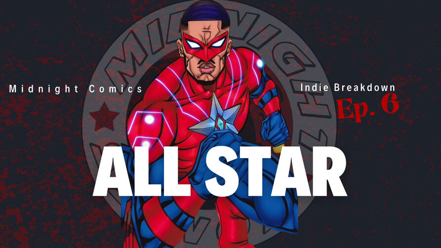 Ep.6: All Star Indie Breakdown Season 1 Ep.6 The man with the power of a thousand stars. All star illuminates the night sky and the hearts of world in need