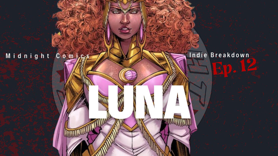 Ep.12: Luna Indie Breakdown Season 2 Ep.2 With the heroes of old Earth long gone. The energy keeper and Queen of Mahru Luna rises to the task.